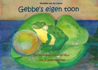 Könyv Gebbe's eigen toon Nicolette van der Leeuw