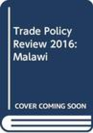 Książka Trade Policy Review 2016: Malawi: Malawi World Trade Organization