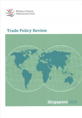 Kniha Trade Policy Review 2016: Singapore: Singapore World Trade Organization