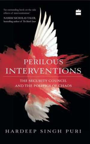 Kniha Perilous Interventions: The Security Council and the Politics of Chaos Hardeep Singh Puri