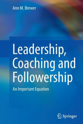 Kniha Leadership, Coaching and Followership Ann M. Brewer