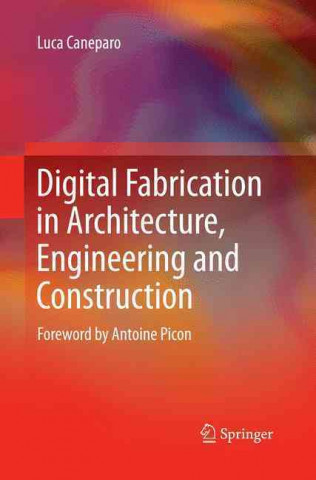 Buch Digital Fabrication in Architecture, Engineering and Construction Luca Caneparo