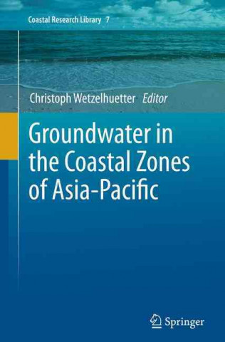 Könyv Groundwater in the Coastal Zones of Asia-Pacific Christoph Wetzelhuetter