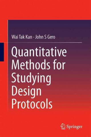 Könyv Quantitative Methods for Studying Design Protocols Jeff W. T. Kan