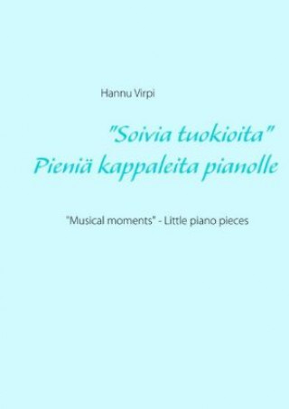 Kniha "Soivia tuokioita" - Pieniä kappaleita pianolle Hannu Virpi