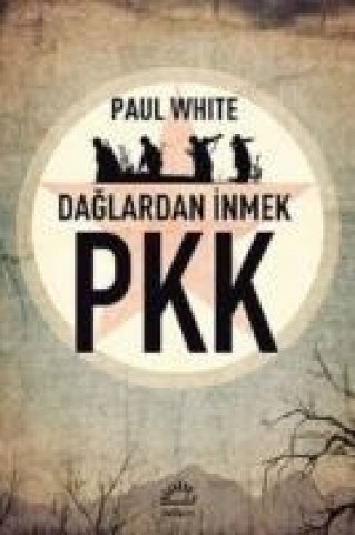 Kniha Daglardan Inmek Pkk Paul White