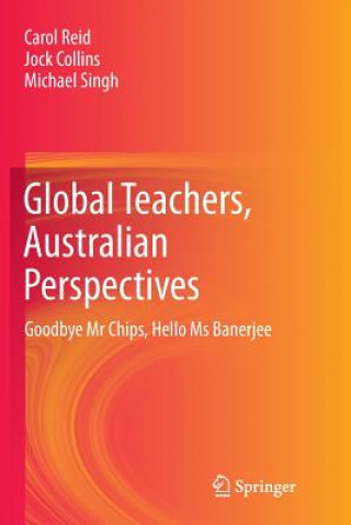 Книга Global Teachers, Australian Perspectives Carol Reid