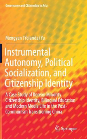 Książka Instrumental Autonomy, Political Socialization, and Citizenship Identity Mengyan Yu