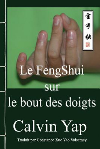 Kniha Le Fengshui Sur Le Bout Des Doigts Calvin Yap