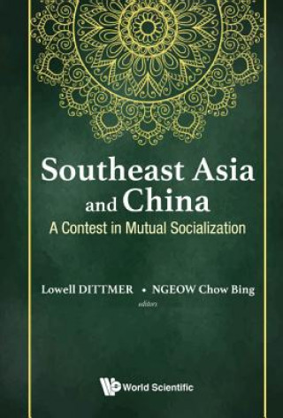 Carte Southeast Asia And China: A Contest In Mutual Socialization Lowell Dittmer