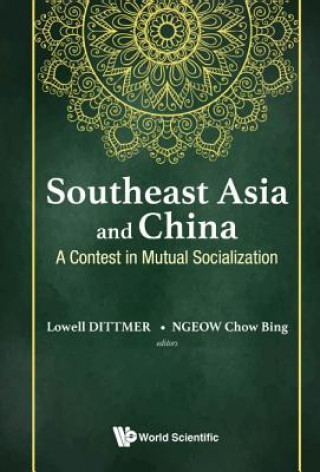 Kniha Southeast Asia And China: A Contest In Mutual Socialization Lowell Dittmer