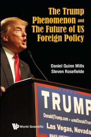 Książka Trump Phenomenon And The Future Of Us Foreign Policy, The Daniel Quinn Mills