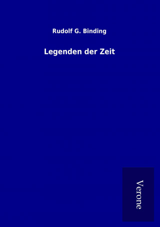 Buch Legenden der Zeit Rudolf G. Binding