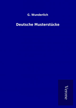 Knjiga Deutsche Musterstücke G. Wunderlich
