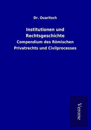 Kniha Institutionen und Rechtsgeschichte Dr. Ouaritsch