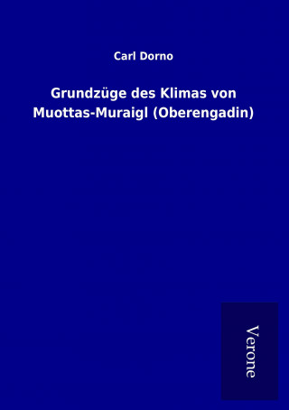 Knjiga Grundzüge des Klimas von Muottas-Muraigl (Oberengadin) Carl Dorno