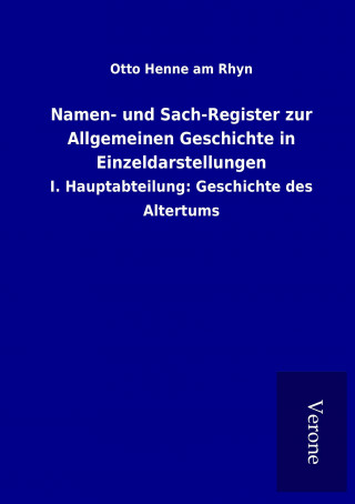 Kniha Namen- und Sach-Register zur Allgemeinen Geschichte in Einzeldarstellungen Otto Henne am Rhyn