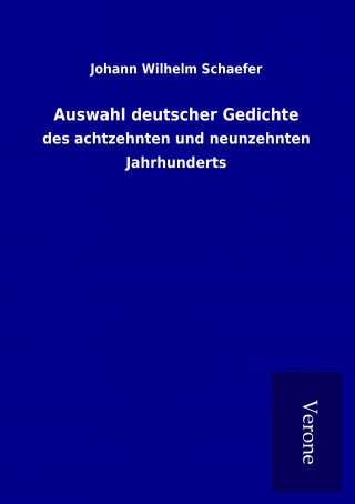 Kniha Auswahl deutscher Gedichte Johann Wilhelm Schaefer