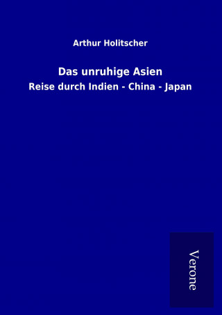 Книга Das unruhige Asien Arthur Holitscher