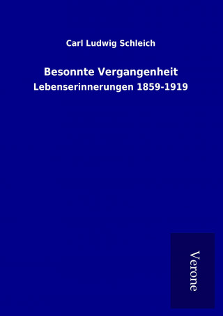 Kniha Besonnte Vergangenheit Carl Ludwig Schleich