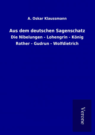 Kniha Aus dem deutschen Sagenschatz A. Oskar Klaussmann