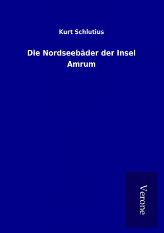 Książka Die Nordseebäder der Insel Amrum Kurt Schlutius