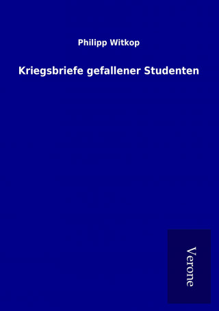 Könyv Kriegsbriefe gefallener Studenten Philipp Witkop