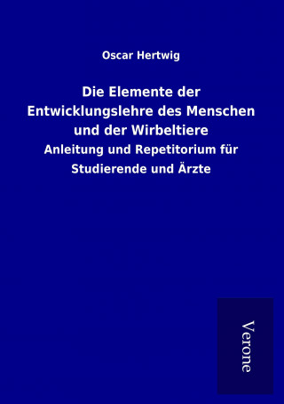 Książka Die Elemente der Entwicklungslehre des Menschen und der Wirbeltiere Oscar Hertwig