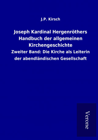 Książka Joseph Kardinal Hergenröthers Handbuch der allgemeinen Kirchengeschichte J. P. Kirsch