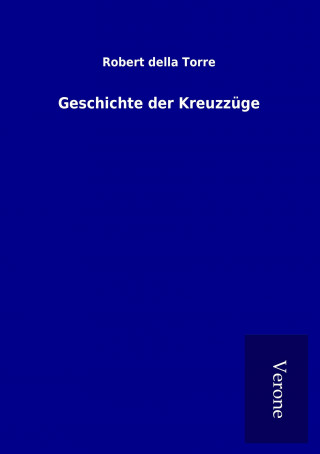 Buch Geschichte der Kreuzzüge Robert della Torre