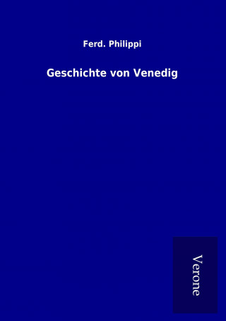 Książka Geschichte von Venedig Ferd. Philippi