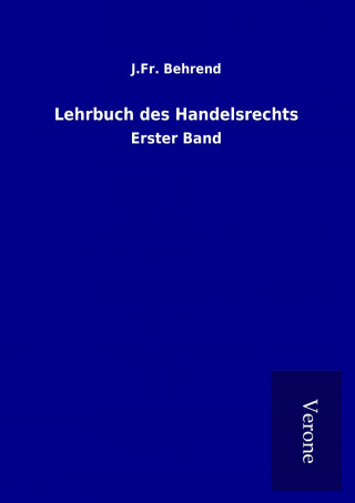 Kniha Lehrbuch des Handelsrechts J. Fr. Behrend