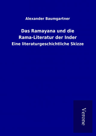 Kniha Das Ramayana und die Rama-Literatur der Inder Alexander Baumgartner