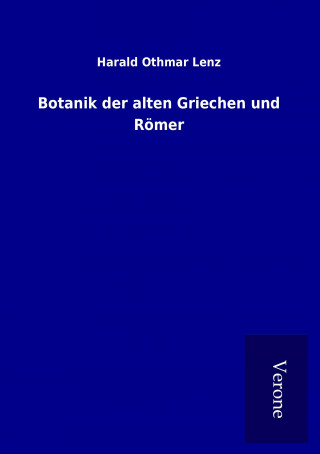 Könyv Botanik der alten Griechen und Römer Harald Othmar Lenz