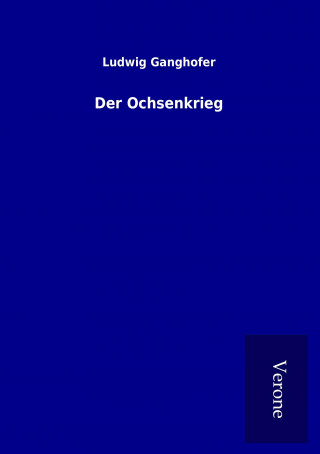 Knjiga Der Ochsenkrieg Ludwig Ganghofer