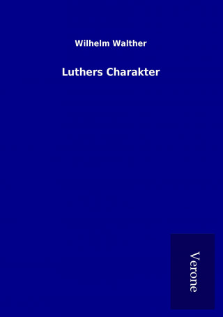 Kniha Luthers Charakter Wilhelm Walther