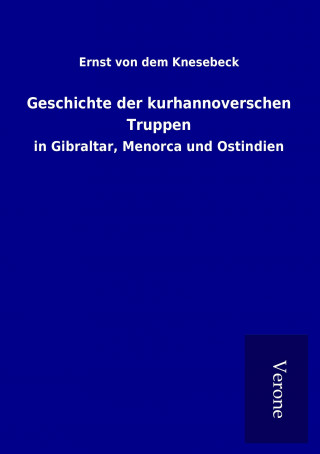 Kniha Geschichte der kurhannoverschen Truppen Ernst von dem Knesebeck