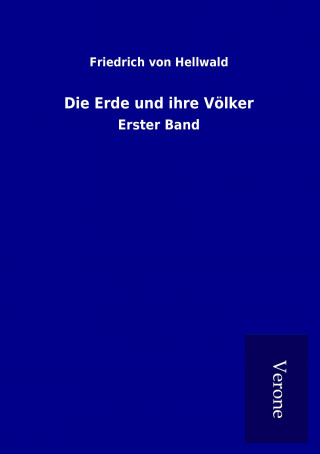 Kniha Die Erde und ihre Völker Friedrich von Hellwald