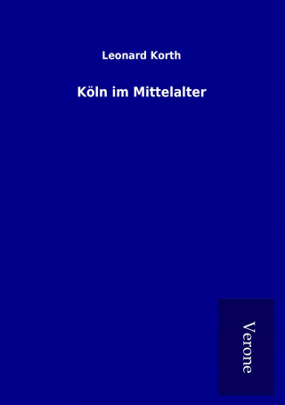 Carte Köln im Mittelalter Leonard Korth