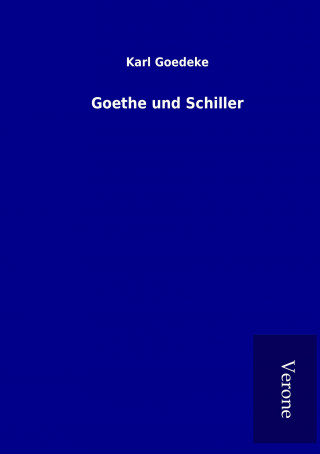Kniha Goethe und Schiller Karl Goedeke