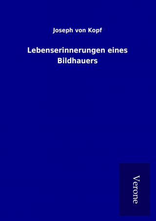 Livre Lebenserinnerungen eines Bildhauers Joseph von Kopf