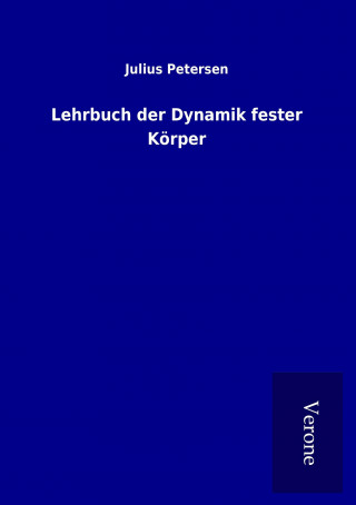 Book Lehrbuch der Dynamik fester Körper Julius Petersen