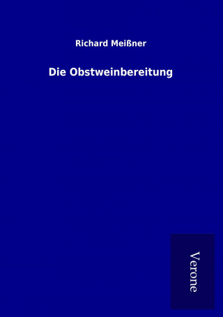 Kniha Die Obstweinbereitung Richard Meißner