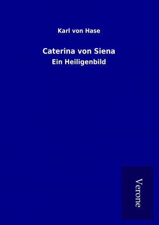 Kniha Caterina von Siena Karl von Hase