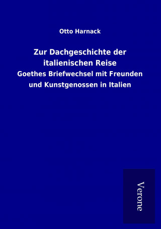 Βιβλίο Zur Dachgeschichte der italienischen Reise Otto Harnack