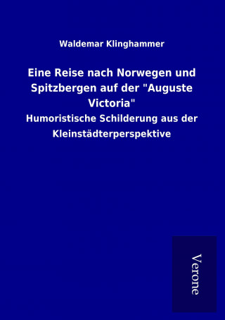 Knjiga Eine Reise nach Norwegen und Spitzbergen auf der "Auguste Victoria" Waldemar Klinghammer