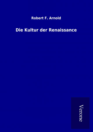 Libro Die Kultur der Renaissance Robert F. Arnold