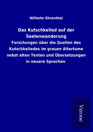 Kniha Das Kutschkelied auf der Seelenwanderung Wilhelm Ehrenthal