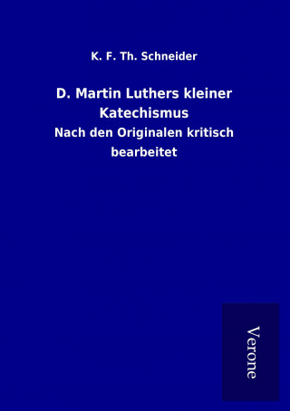 Carte D. Martin Luthers kleiner Katechismus K. F. Th. Schneider