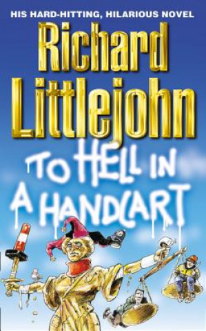Knjiga To Hell in a Handcart Richard Littlejohn